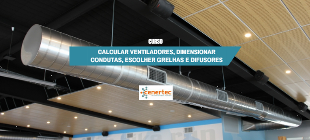 Calcular Ventiladores, Dimensionar Condutas, Escolher Grelhas e Difusores