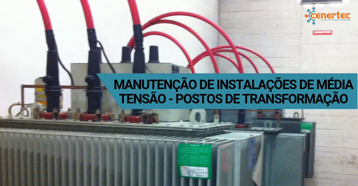 Manutenção de Instalações de Média Tensão - Postos de Transformação