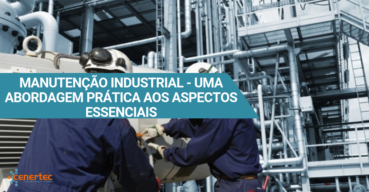Manutenção Industrial – Uma Abordagem Prática aos Aspectos Essenciais