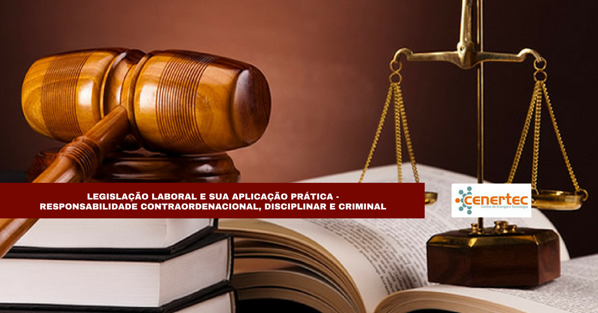 Legislação laboral e sua aplicação prática - Responsabilidade contraordenacional, disciplinar e criminal