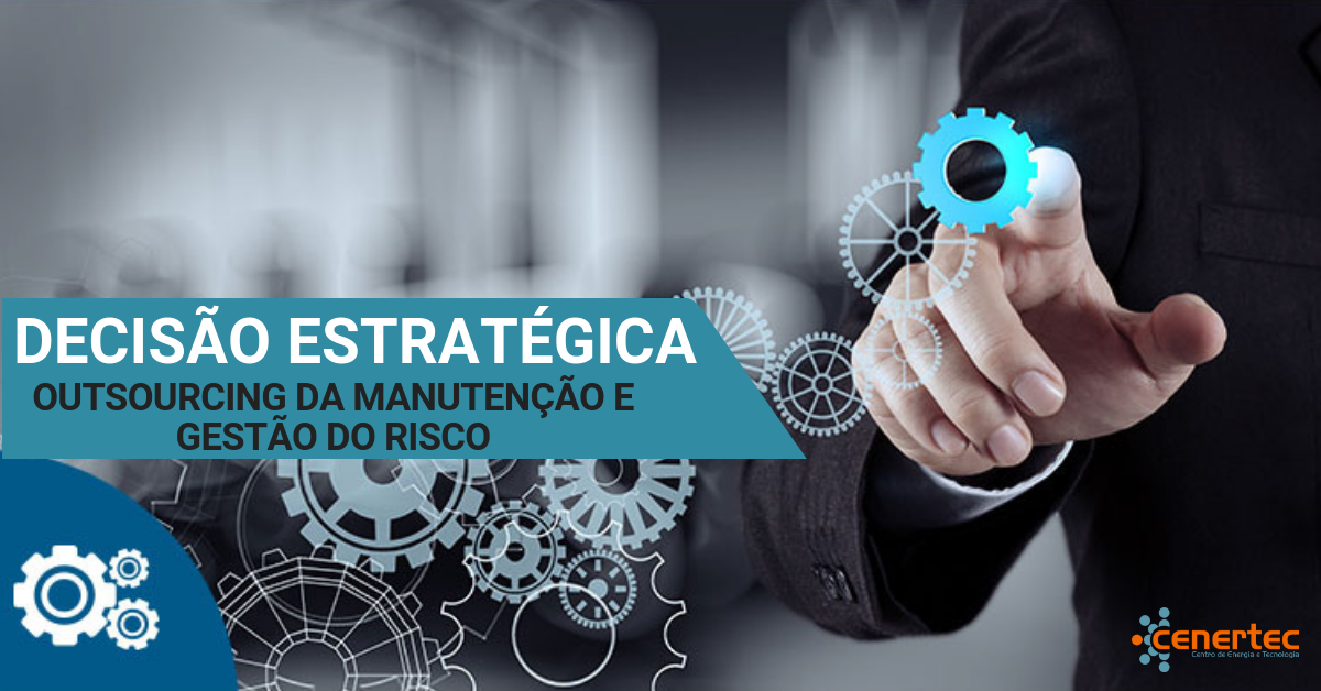 Decisão Estratégica - Outsourcing da Manutenção e Gestão do risco