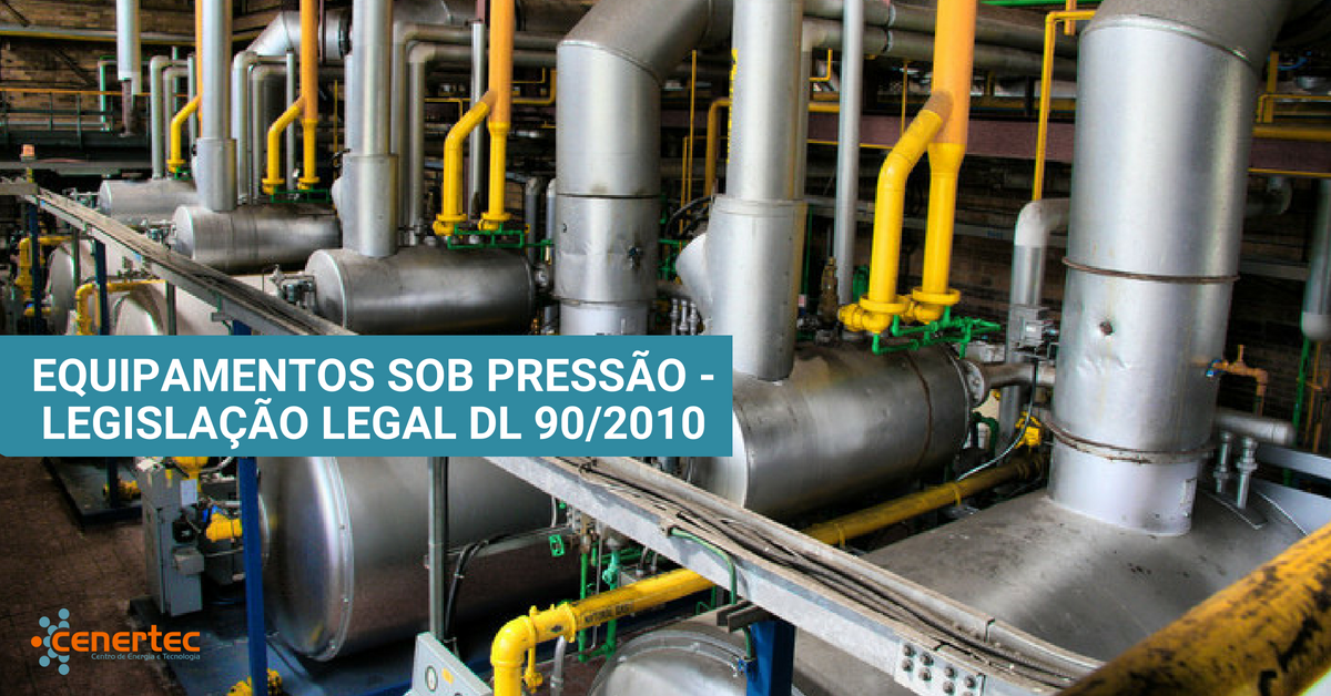 Equipamentos Sob Pressão - Legislação Legal DL 90/2010