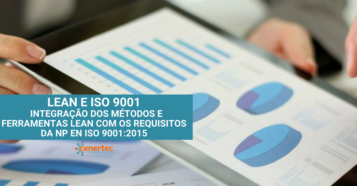 Lean e ISO 9001 - Integração dos Métodos e Ferramentas Lean com os Requisitos da NP EN ISO 9001:2015