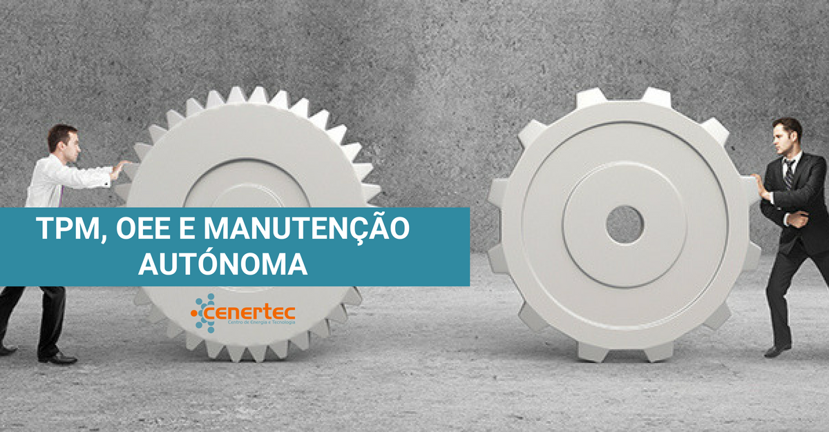 TPM, OEE e Manutenção Autónoma