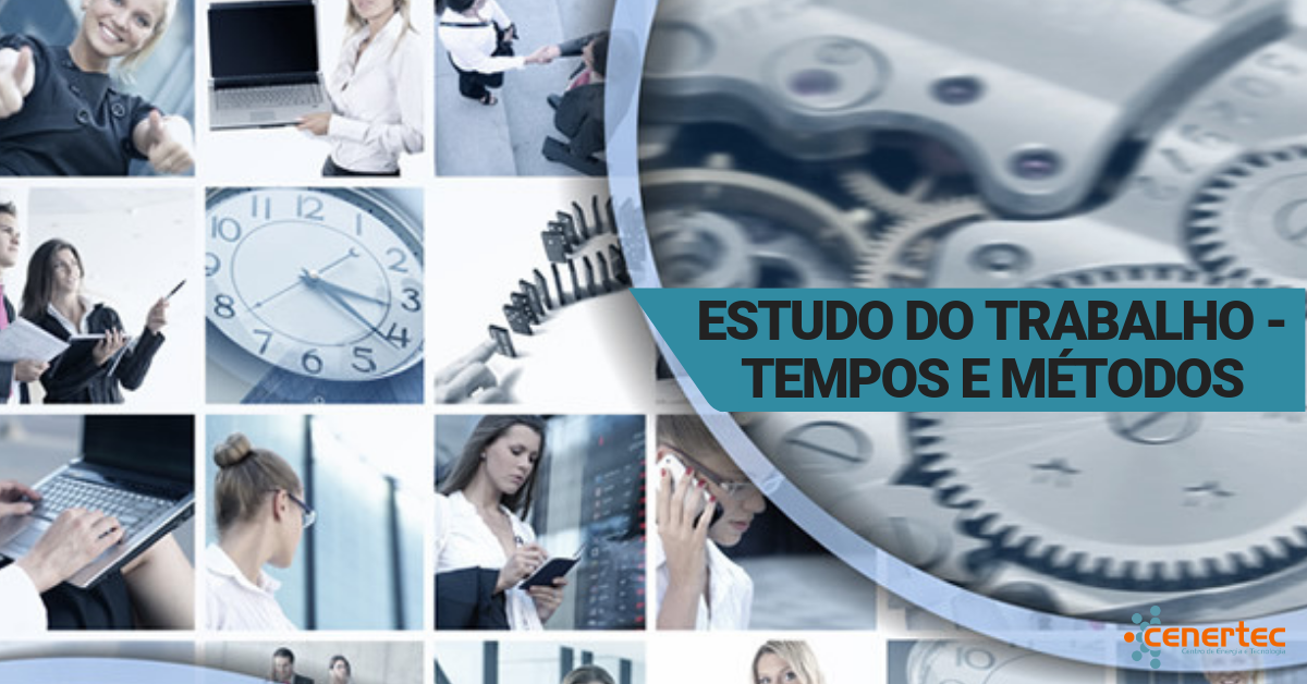 Estudo do Trabalho – Tempos e Métodos