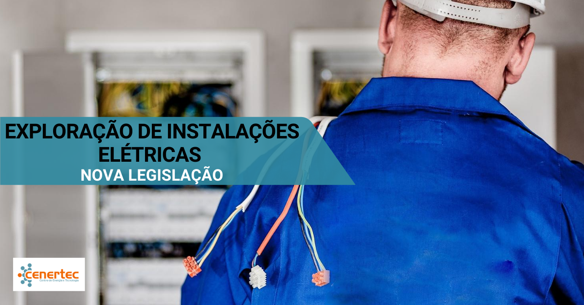 Exploração de Instalações Elétricas  - Nova Legislação