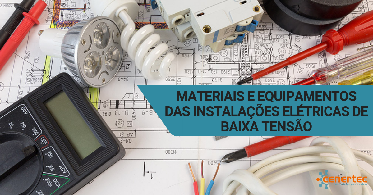 Materiais e Equipamentos das Instalações Elétricas de Baixa Tensão