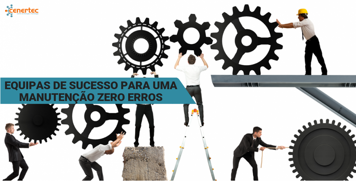Equipas de Sucesso para uma Manutenção Zero Erros - Porto