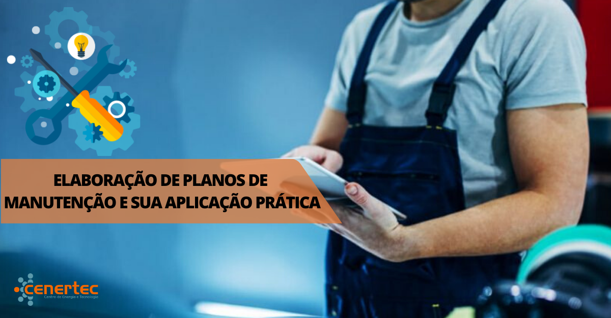 Elaboração de Planos de Manutenção e Sua Aplicação Prática