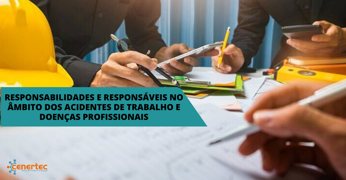 Responsabilidades e Responsáveis no Âmbito dos Acidentes de Trabalho e Doenças Profissionais