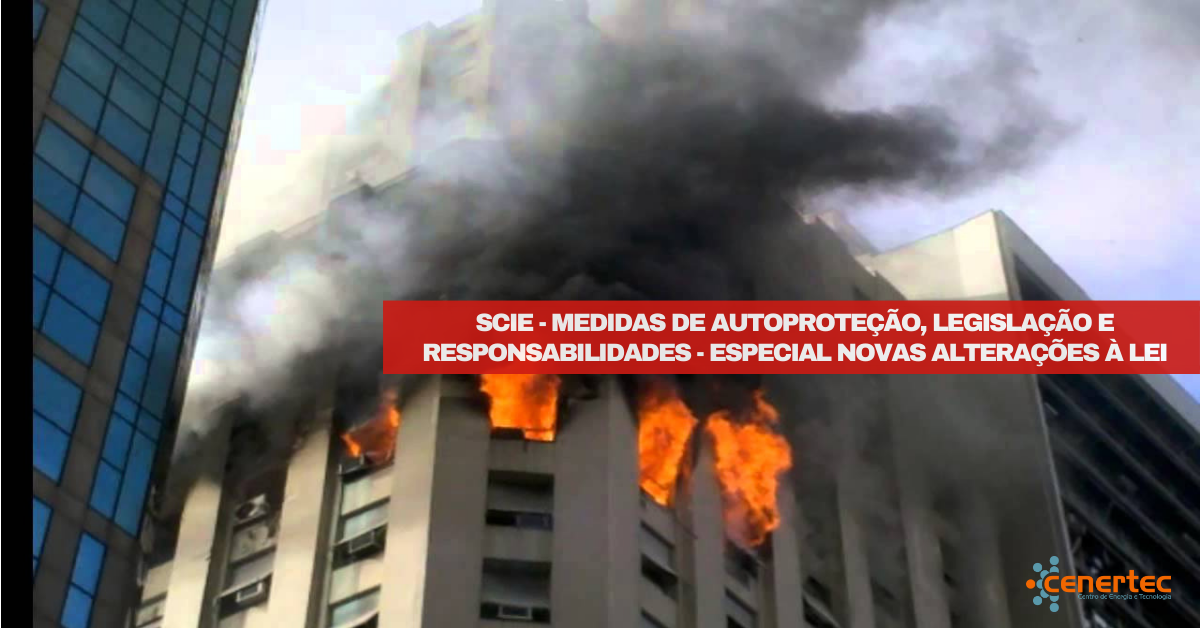 SCIE - Medidas de Autoproteção, Legislação e Responsabilidades - Especial Novas Alterações à Lei