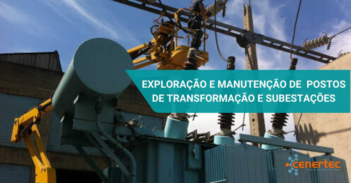 Exploração e Manutenção de Postos de Transformação e Subestações