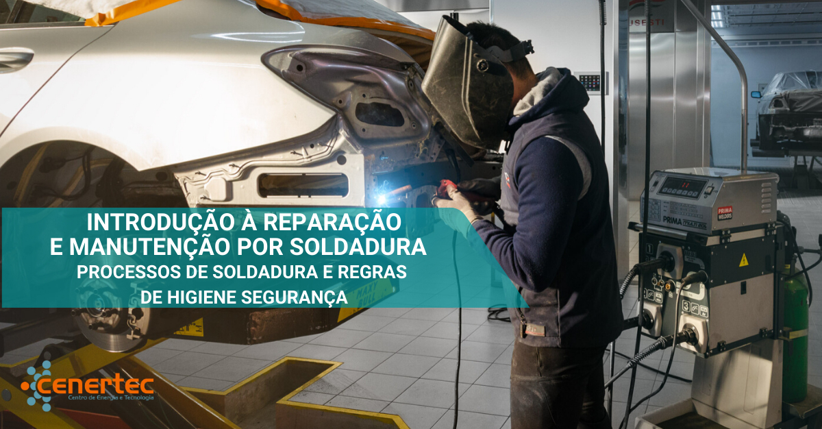 Introdução à Reparação e Manutenção por Soldadura – processos de soldadura e regras de higiene e segurança