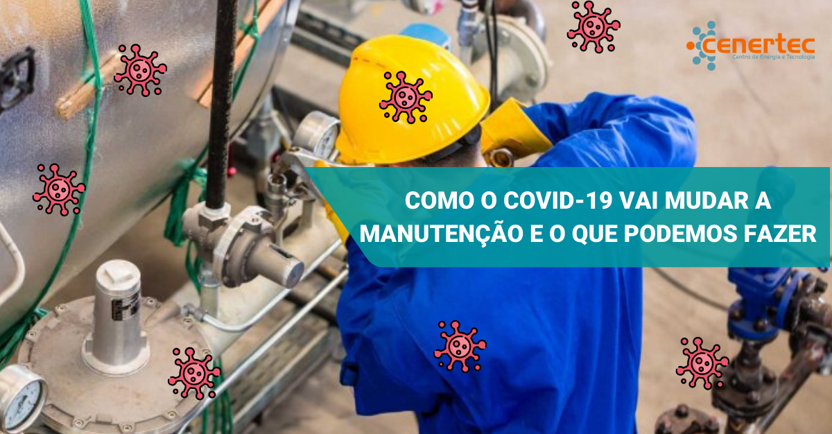 Como o COVID-19 vai mudar a Manutenção e o Que Podemos Fazer