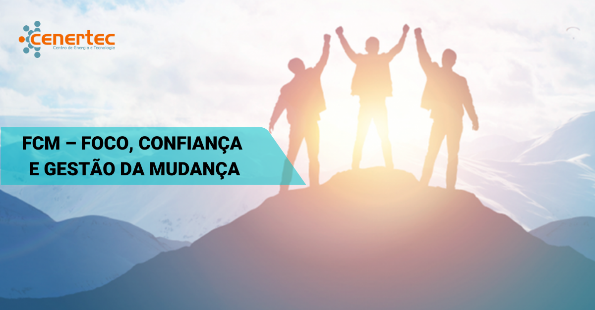FCM – Foco, Confiança e Gestão da Mudança