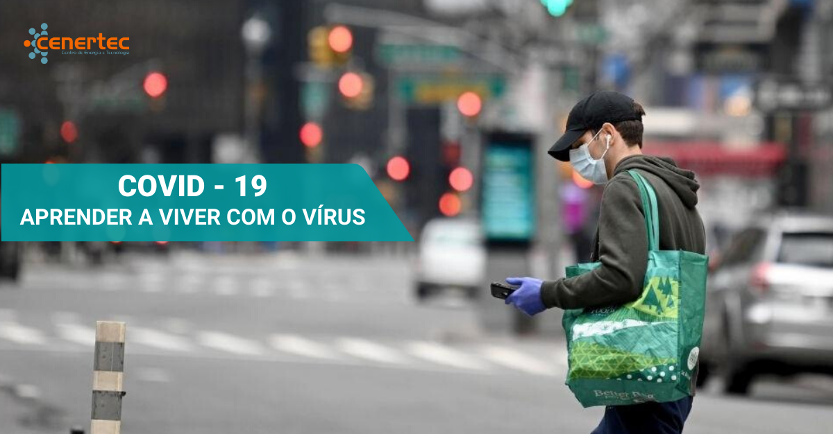 COVID - 19 - Aprender a viver com o Vírus