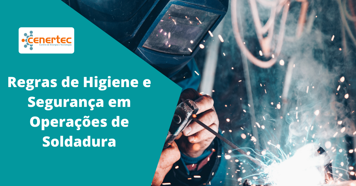 Regras de Higiene e Segurança em Operações de Soldadura