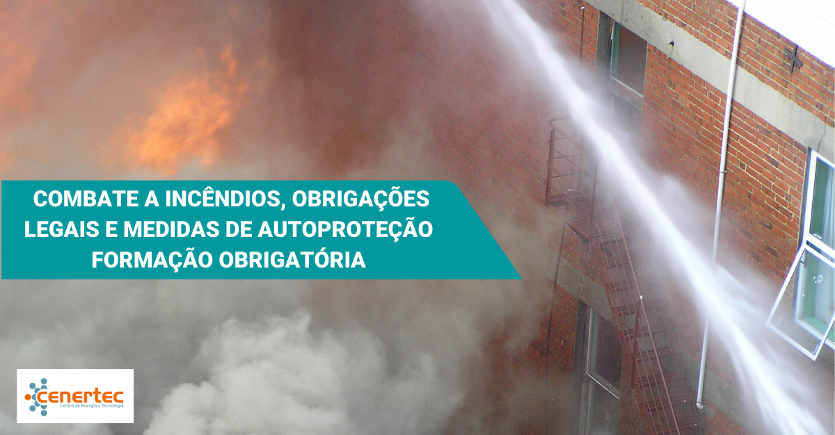 Combate a Incêndios, Obrigações Legais e Medidas de Autoproteção