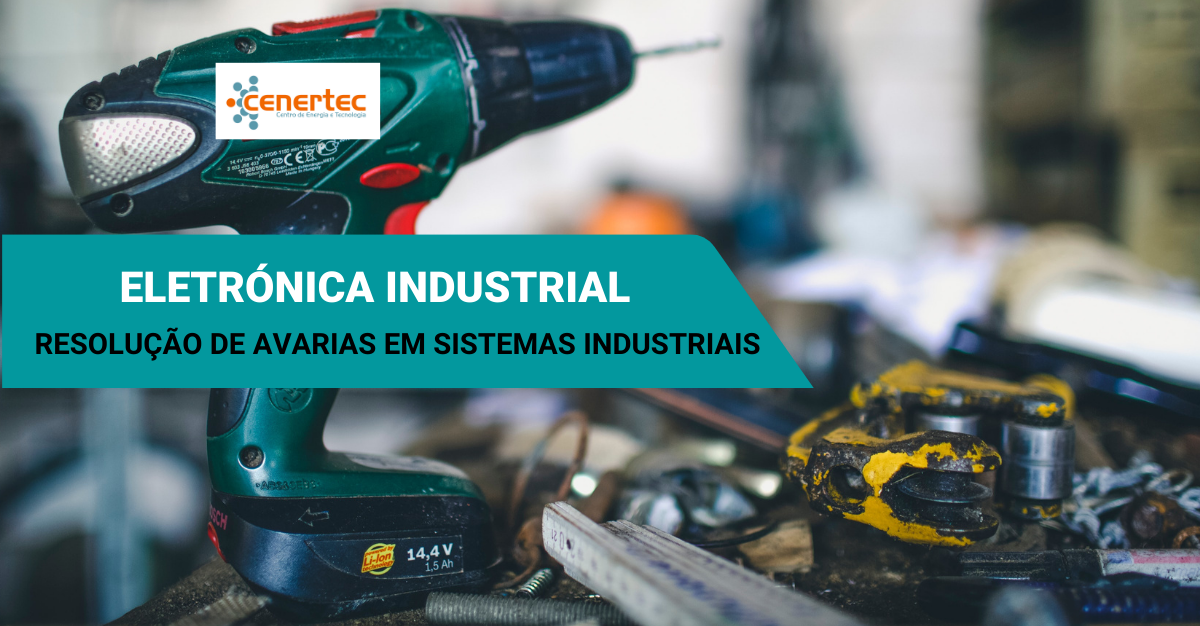 Eletrónica Industrial – Resolução de Avarias em Sistemas Industriais