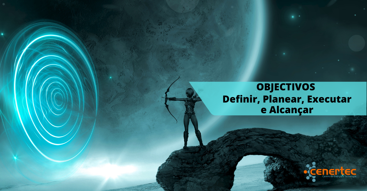 OBJECTIVOS – Definir, Planear, Executar e Alcançar
