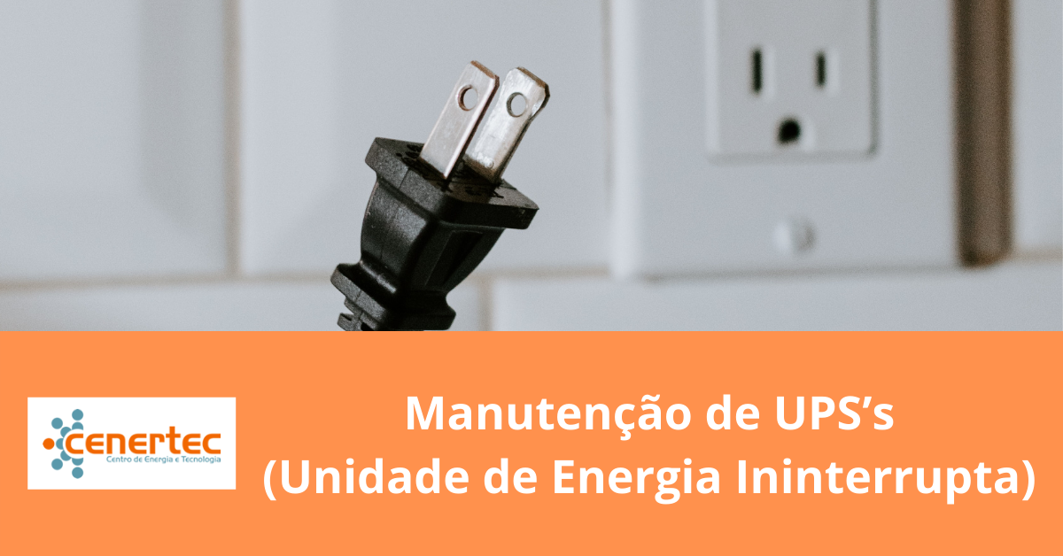 Manutenção de UPS´s (Unidades de Energia Ininterrupta)
