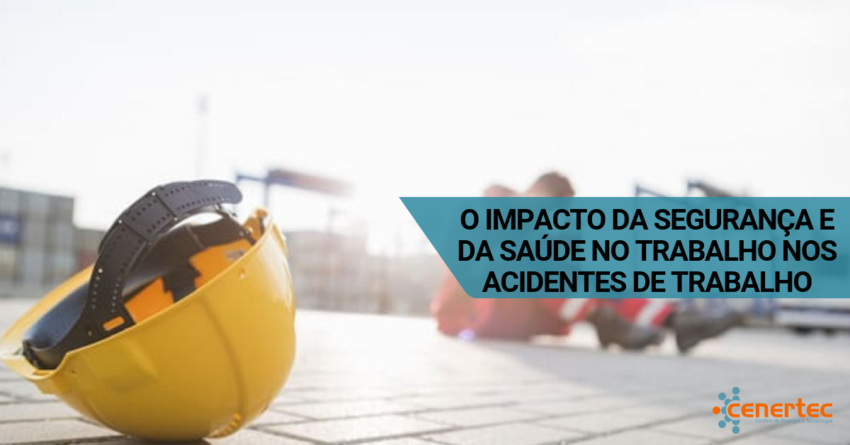 O Impacto da Segurança e da Saúde no Trabalho nos Acidentes de Trabalho