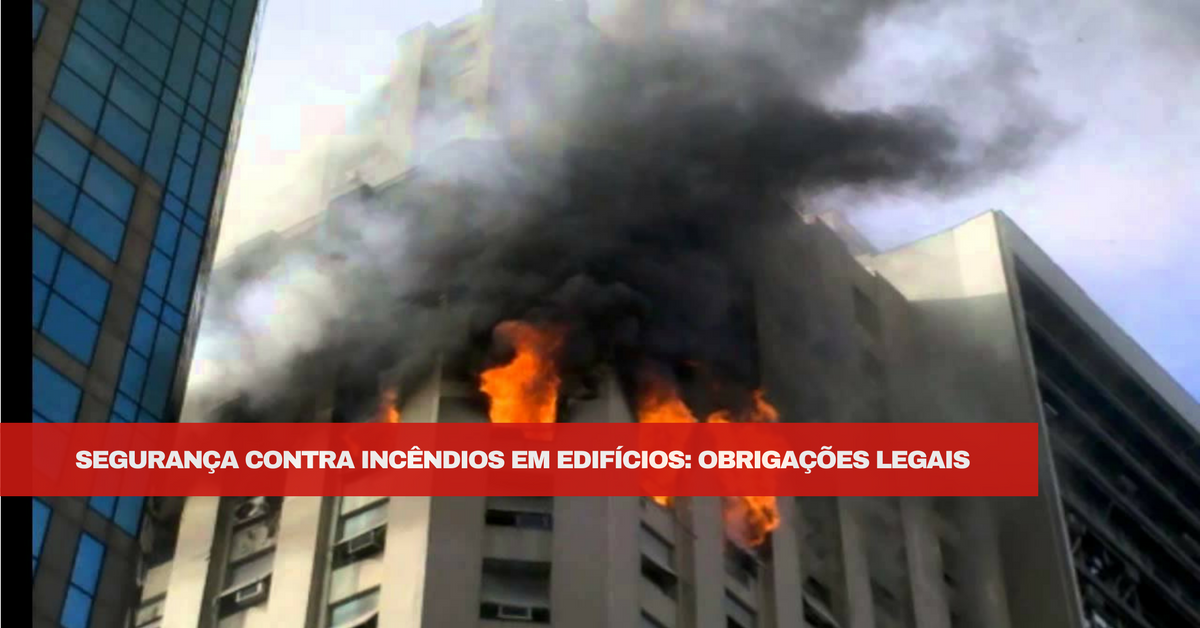 Segurança Contra Incêndios em Edifícios: Obrigações Legais