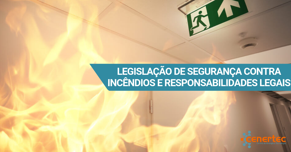 Legislação de Segurança contra Incêndios e Responsabilidades Legais