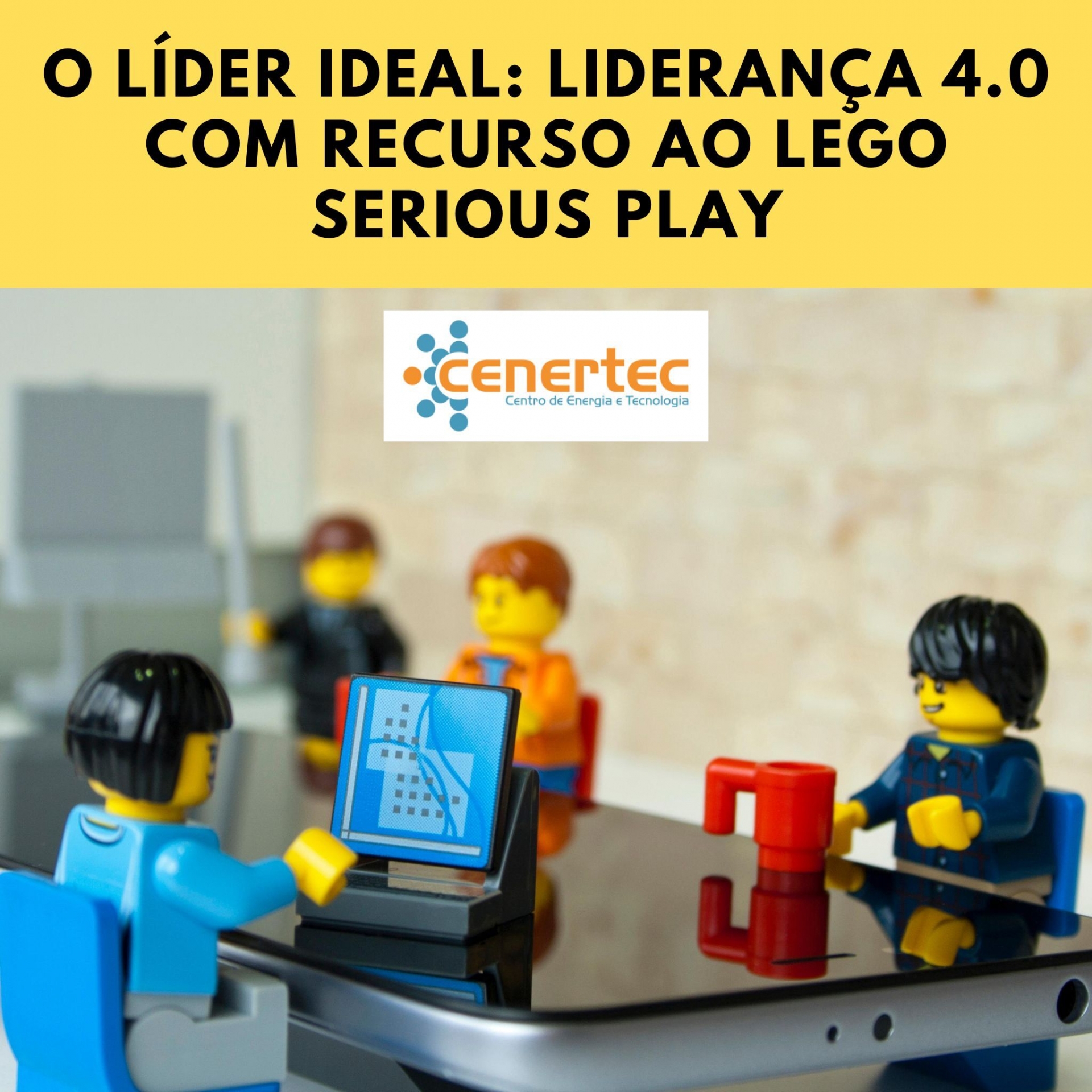 O Líder Ideal: Liderança 4.0 com recurso ao Lego Serious Play