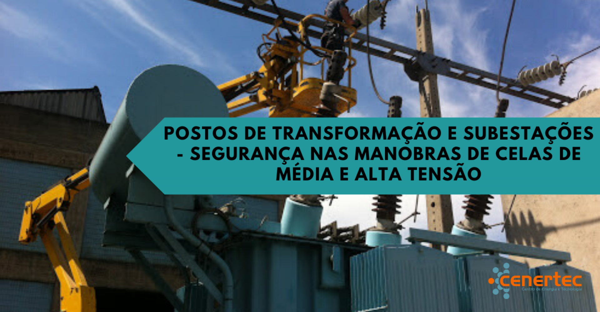 Postos de Transformação e Subestações - Segurança nas Manobras de Celas de Média e Alta Tensão