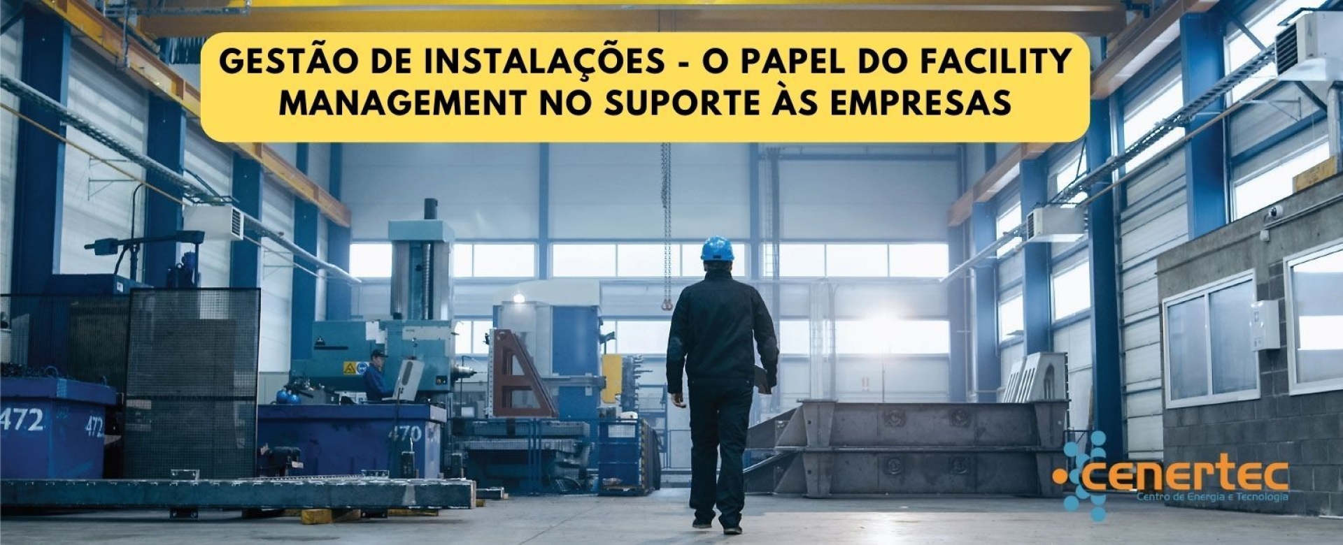 Gestão de Instalações - O Papel do Facility Management no Suporte às Empresas