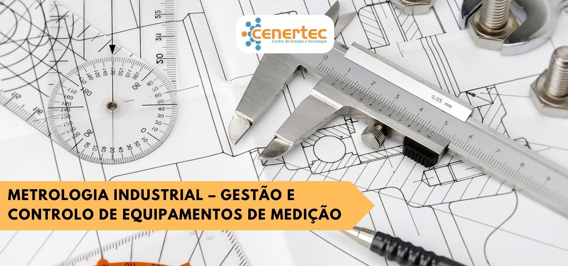 Metrologia Industrial – Gestão e Controlo de Equipamentos de Medição