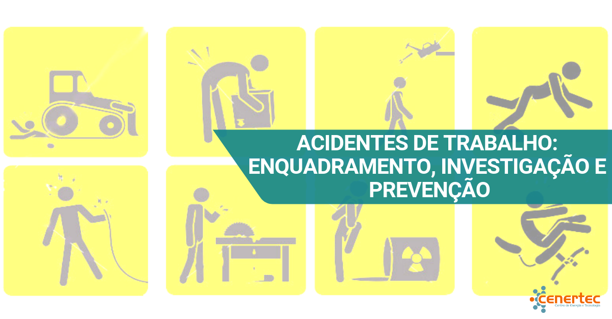 Acidentes de Trabalho: Enquadramento, Investigação e Prevenção