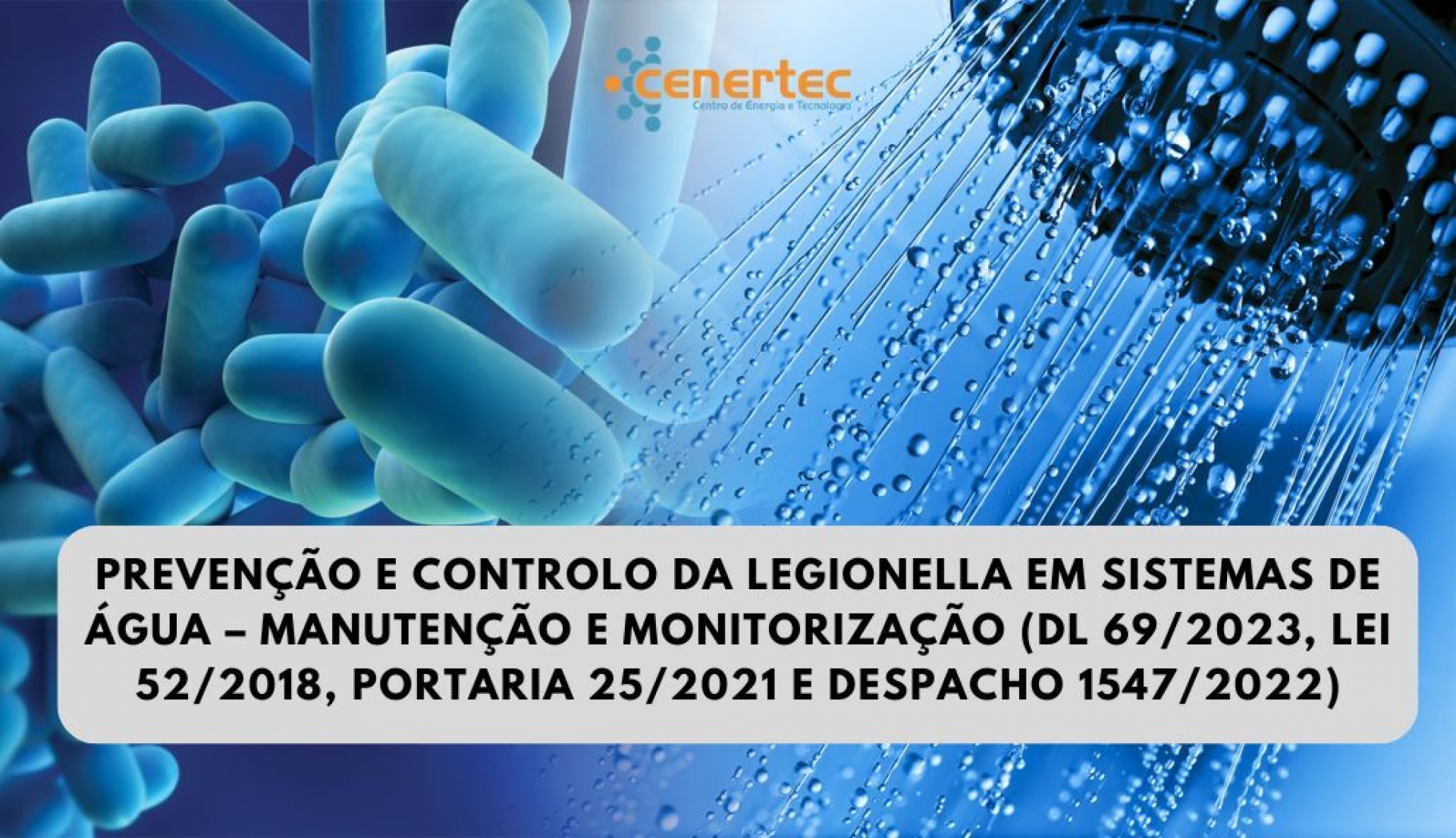 Prevenção e Controlo da Legionella em Sistemas de Água - Manutenção e Monitorização (DL 69/2023, Lei 52/2018, Portaria 25/2021 e Despacho 1547/2022)