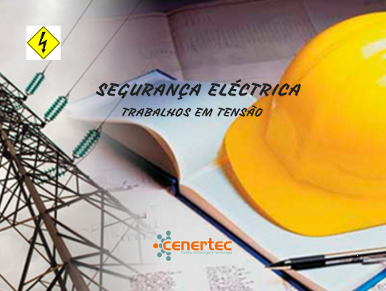 Segurança Eléctrica - Trabalhos em Tensão