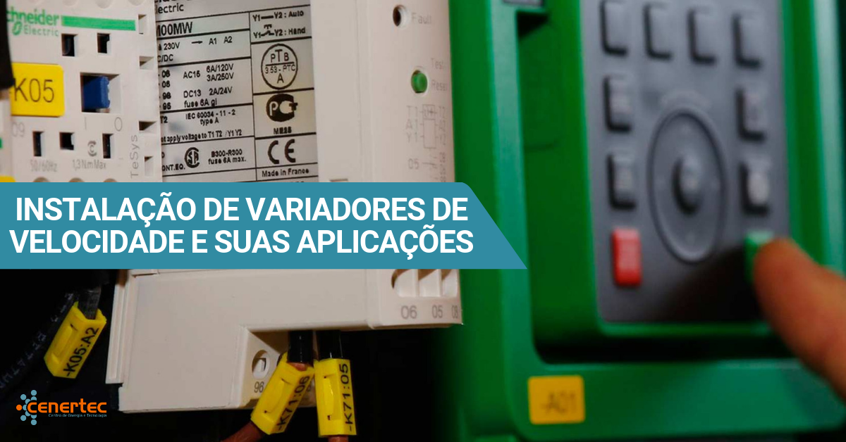 Instalação de Variadores de Velocidade e suas Aplicações
