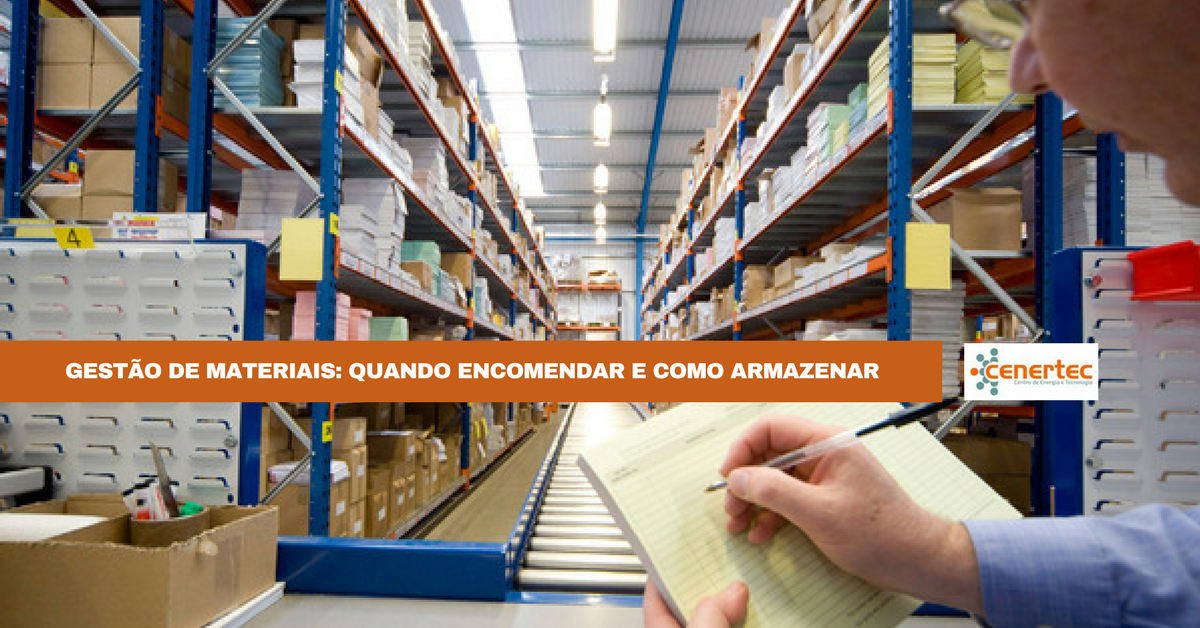 Gestão de Materiais: Quando encomendar e como Armazenar